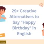 29+ Creative Alternatives to Say “Happy Birthday” in English