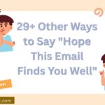 29+ Other Ways to Say “Hope This Email Finds You Well” (With Examples)