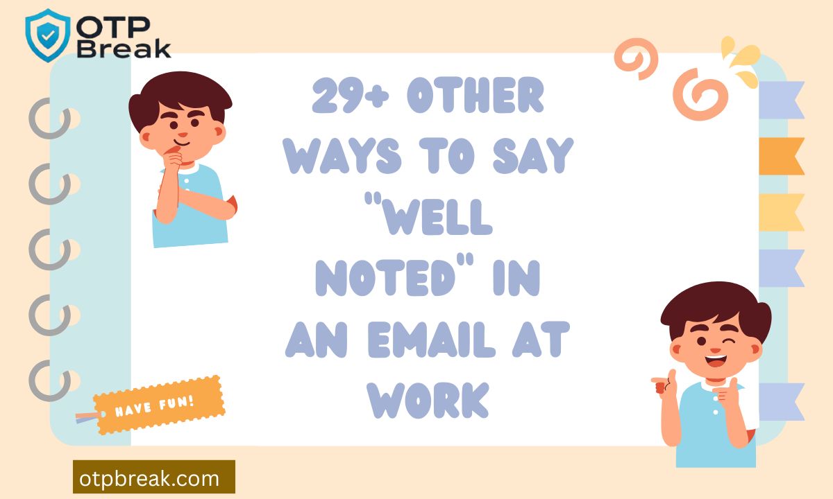 29+ Other Ways to Say "Well Noted" in an Email at Work