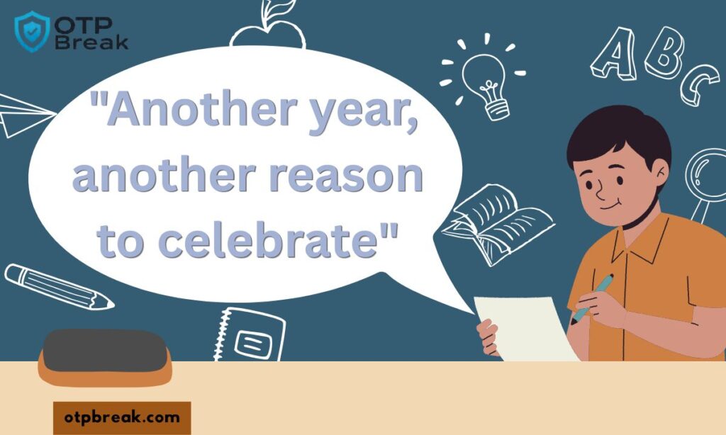 "Another year, another reason to celebrate"