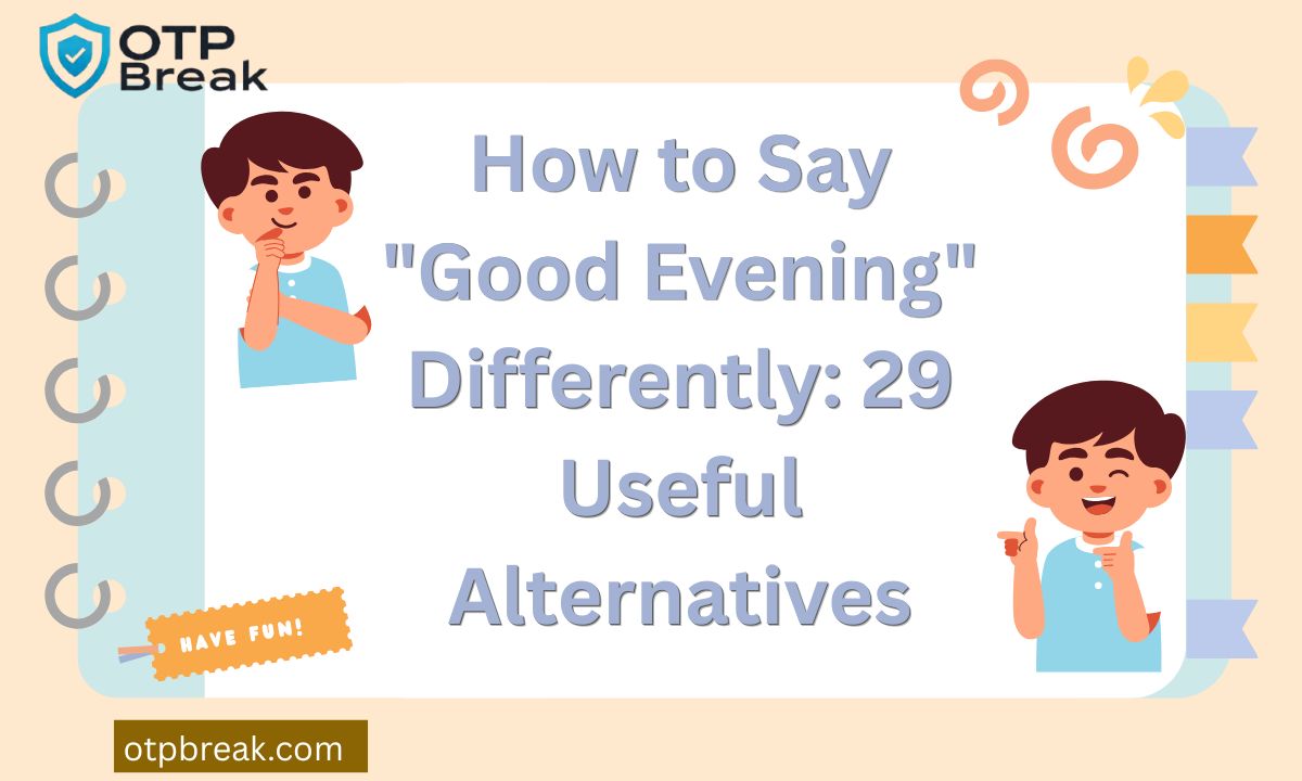How to Say "Good Evening" Differently: 29 Useful Alternatives