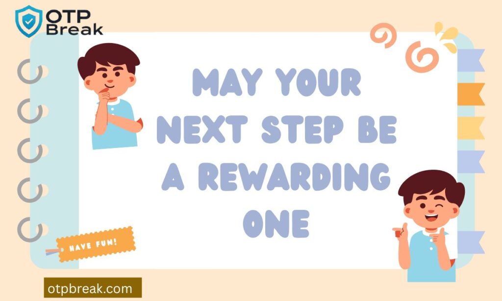 May Your Next Step Be a Rewarding One
