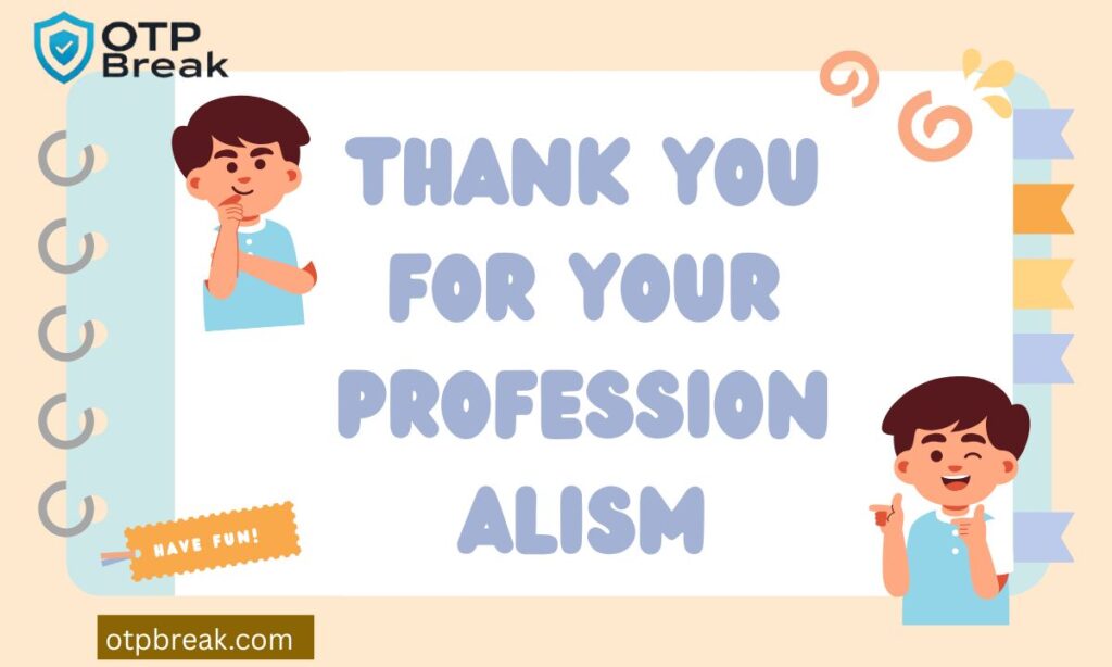 Thank You for Your Professionalism