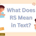 What Does RS Mean in Text? Slang Meaning, Usage & Replies (2025 Guide)