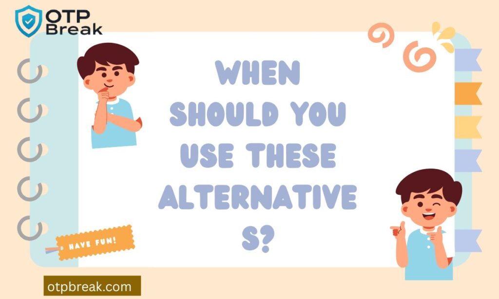 When Should You Use These Alternatives?