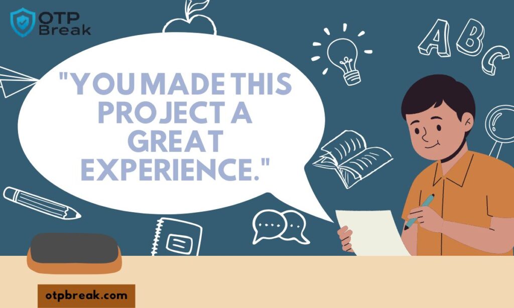 "You made this project a great experience."
