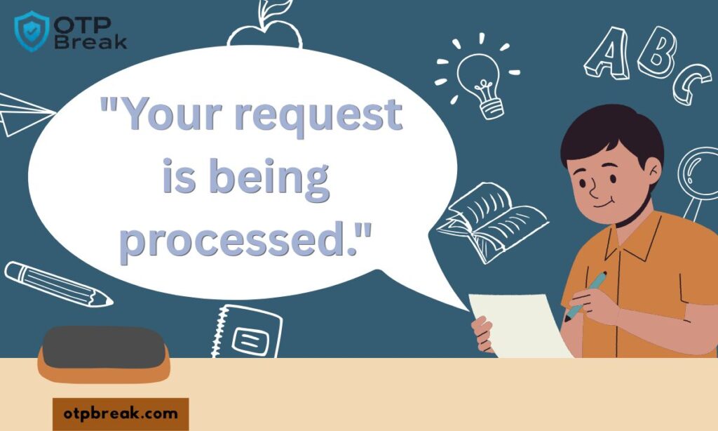  "Your request is being processed."