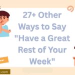 27+ Other Ways to Say “Have a Great Rest of Your Week” in Emails