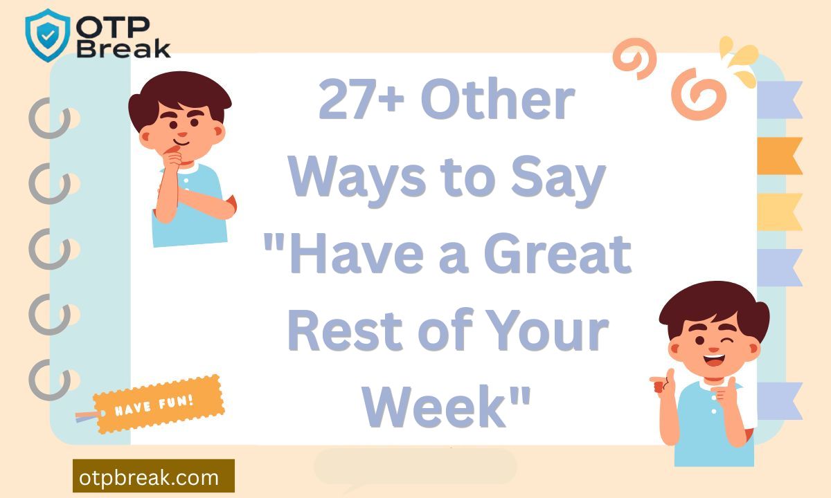 27+ Other Ways to Say "Have a Great Rest of Your Week"