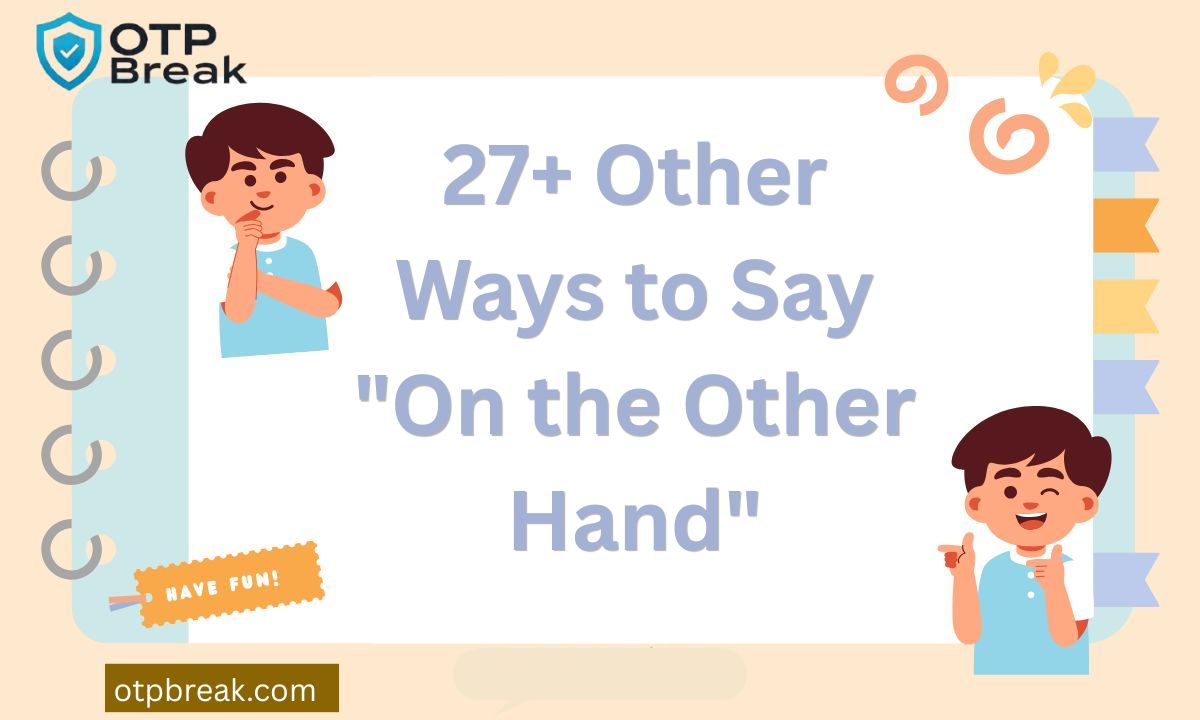 27+ Other Ways to Say "On the Other Hand"