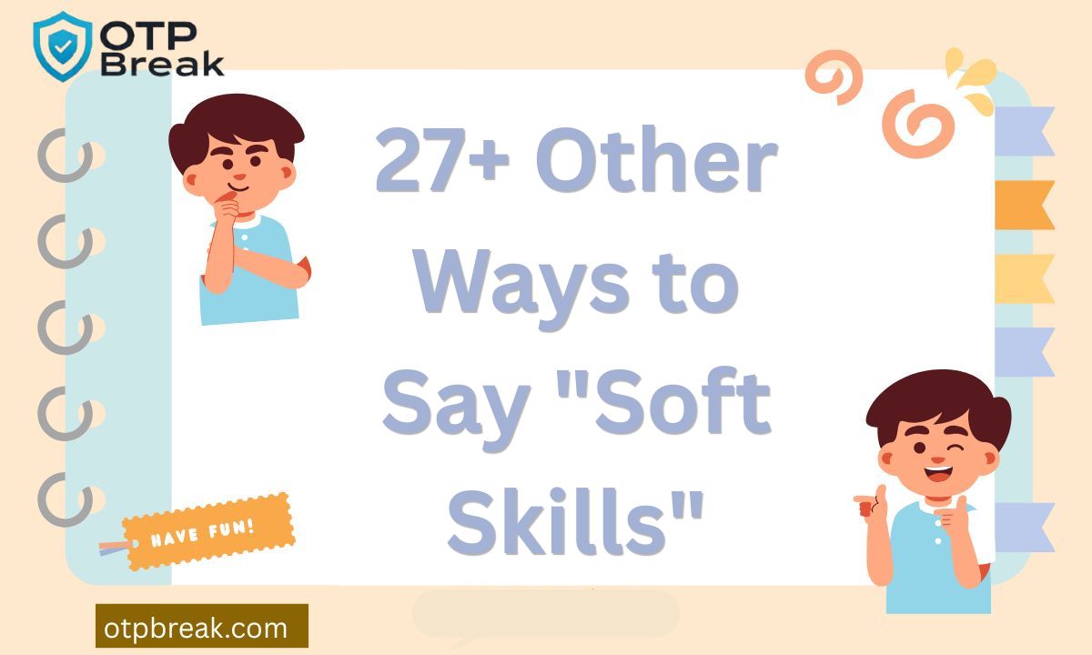 27+ Other Ways to Say "Soft Skills"