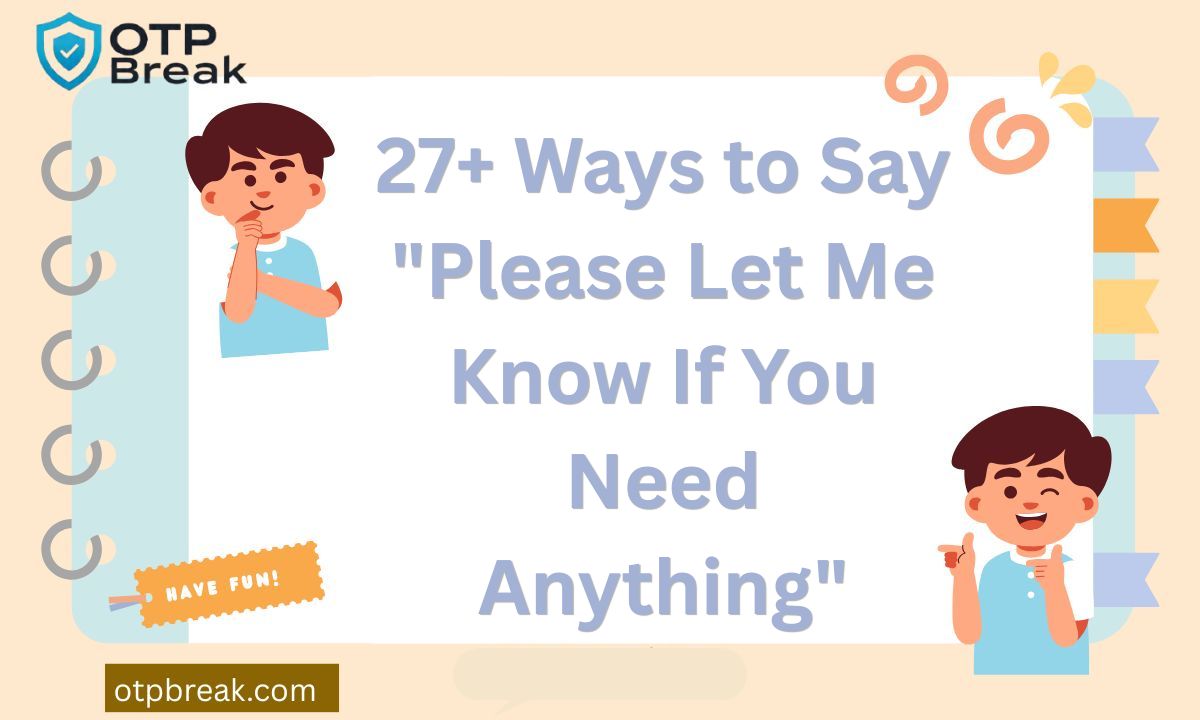 27+ Ways to Say "Please Let Me Know If You Need Anything"