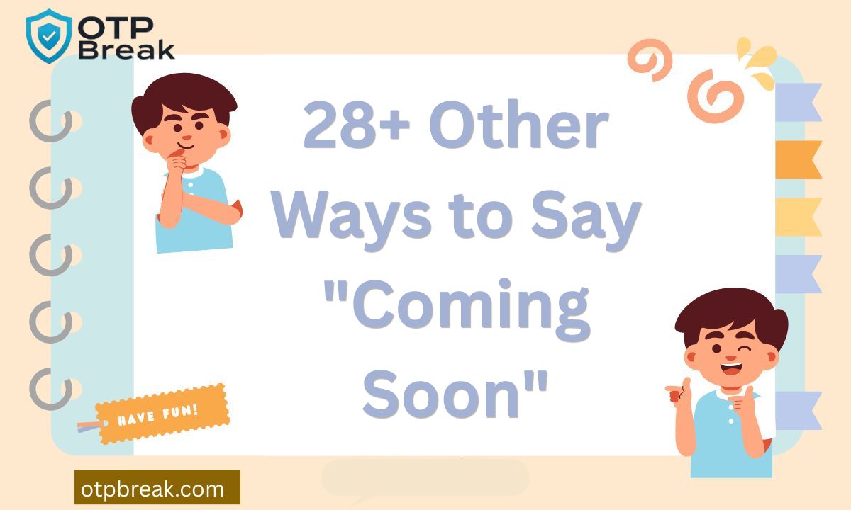 28+ Other Ways to Say "Coming Soon"