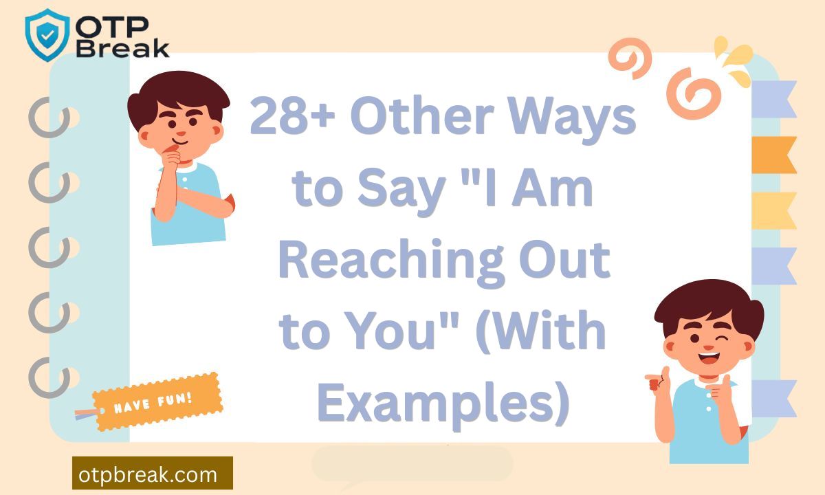 28+ Other Ways to Say "I Am Reaching Out to You" (With Examples)