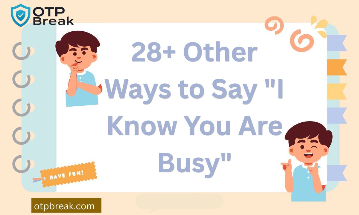 28+ Other Ways to Say "I Know You Are Busy"