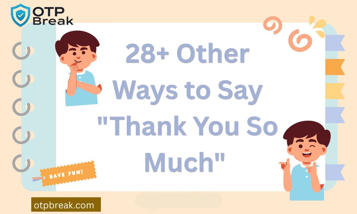 28+ Other Ways to Say "Thank You So Much"