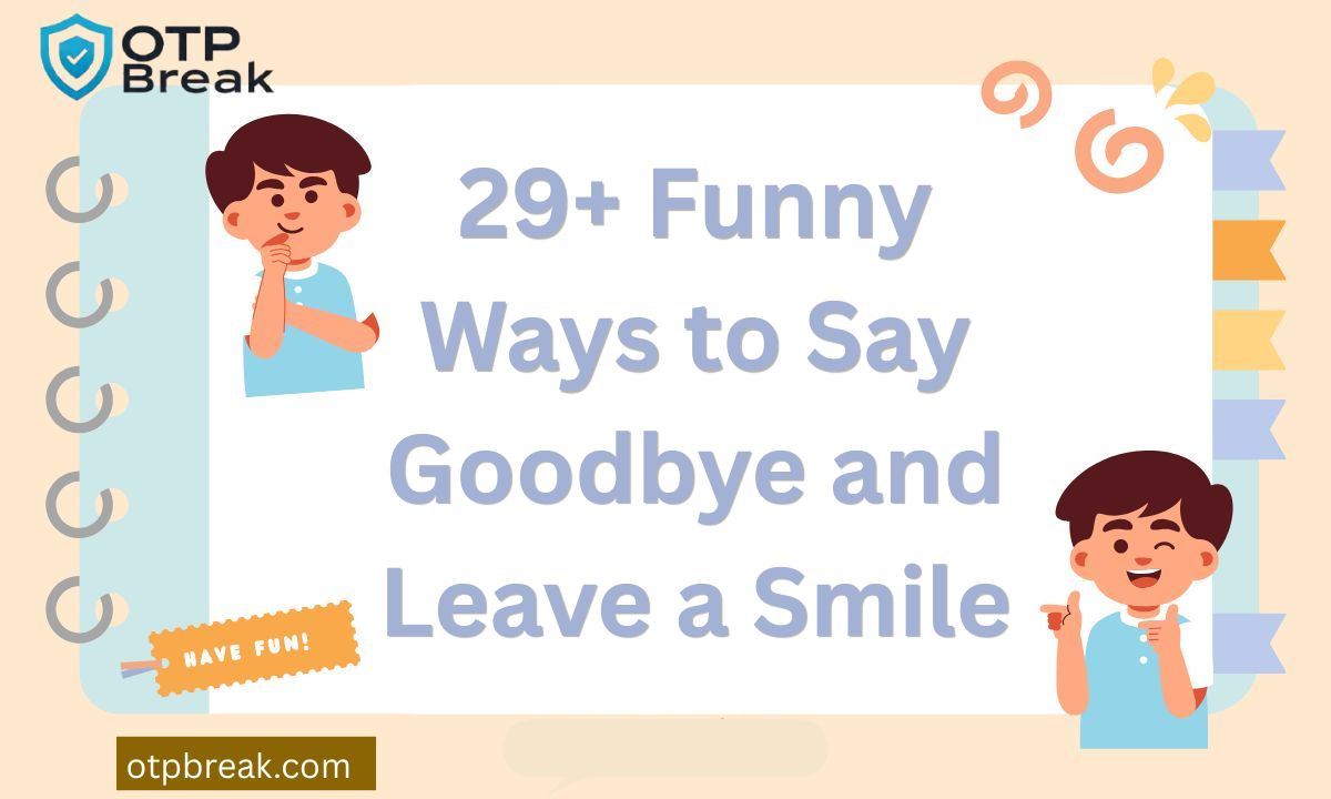 29+ Funny Ways to Say Goodbye and Leave a Smile