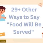 29+ Other Ways to Say “Food Will Be Served” (With Examples)