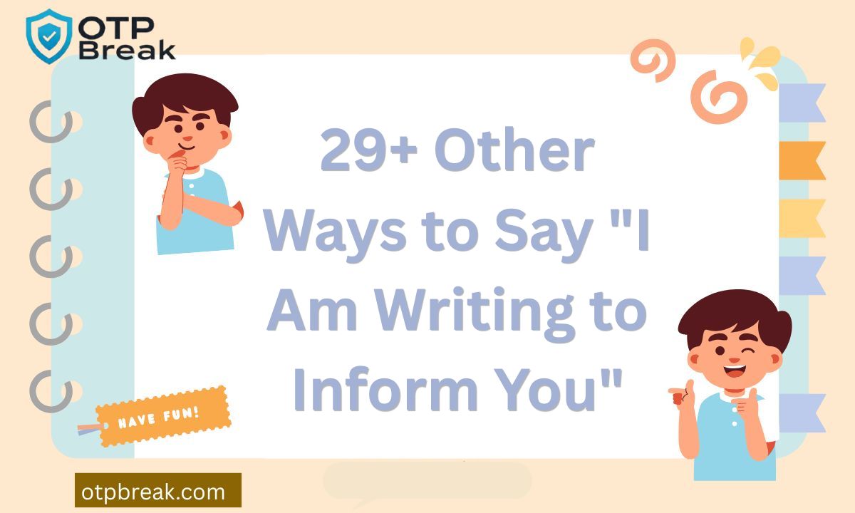 29+ Other Ways to Say "I Am Writing to Inform You"