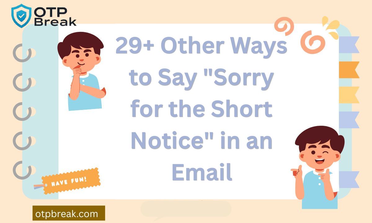 29+ Other Ways to Say "Sorry for the Short Notice" in an Email