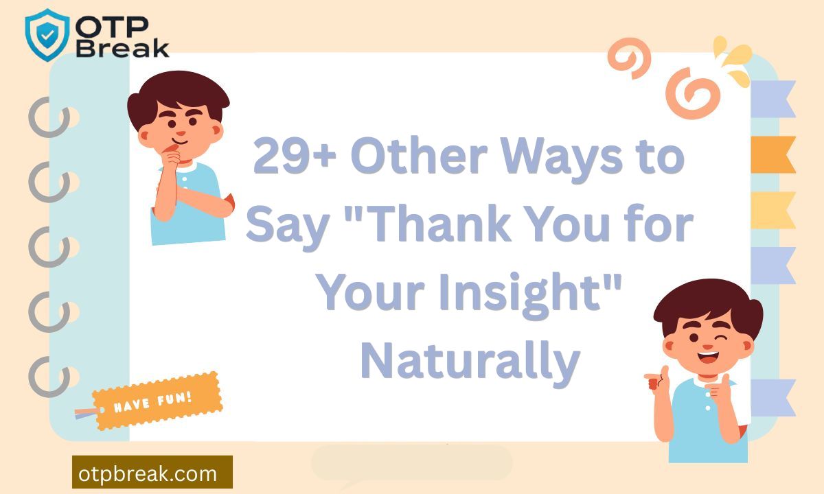 29+ Other Ways to Say "Thank You for Your Insight" Naturally