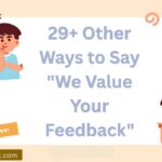29+ Other Ways to Say “We Value Your Feedback” (With Examples)