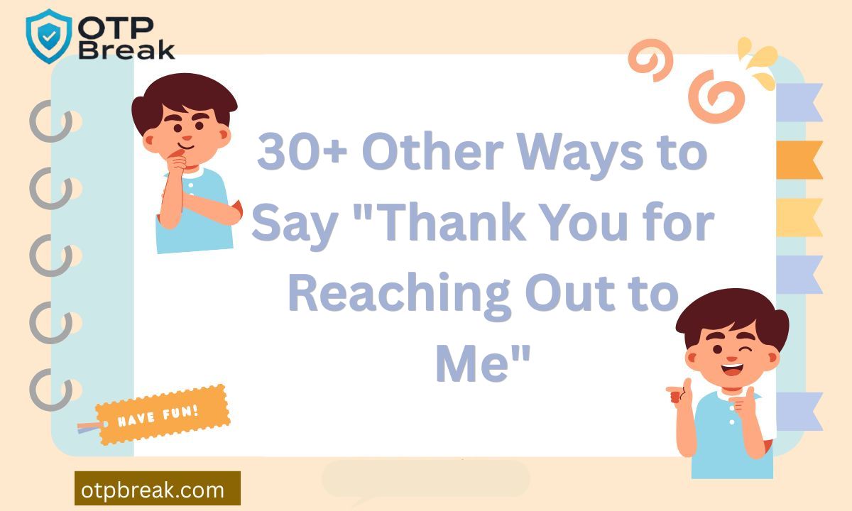 30+ Other Ways to Say "Thank You for Reaching Out to Me"