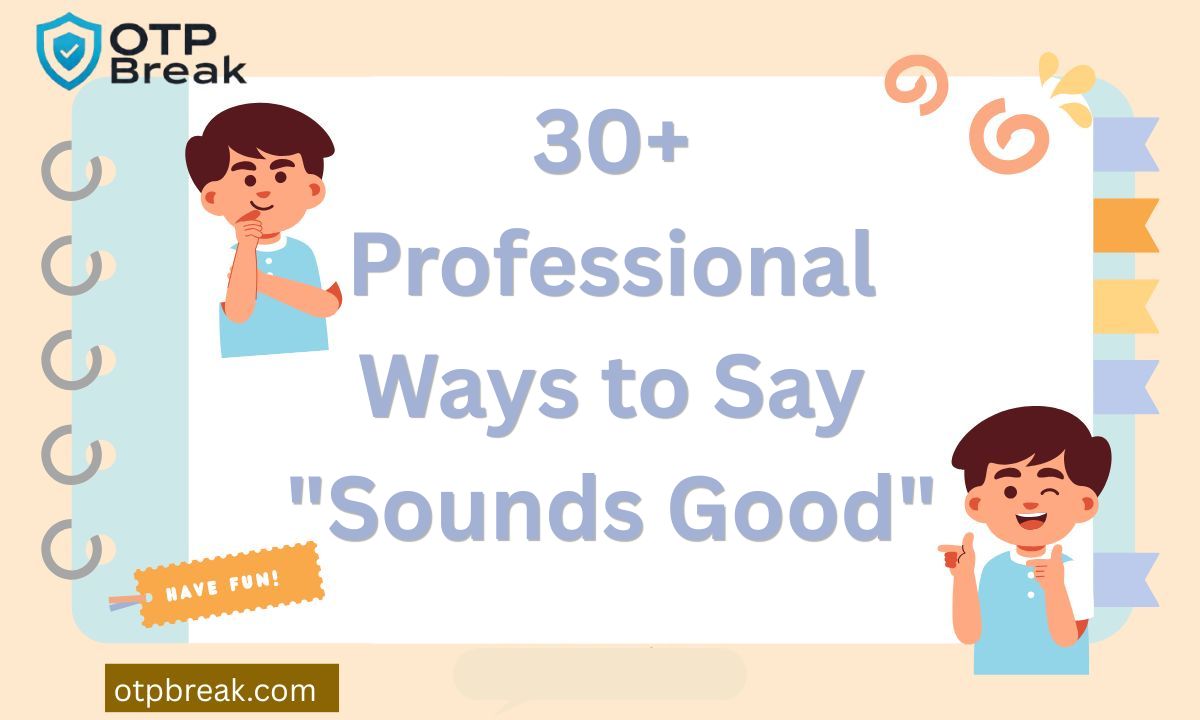30+ Professional Ways to Say "Sounds Good"