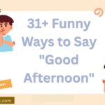 31+ Funny Ways to Say “Good Afternoon”