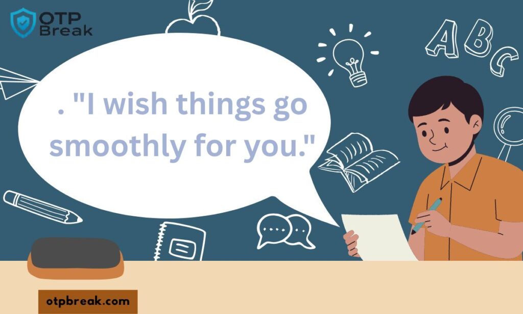 . "I wish things go smoothly for you."