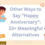 Other Ways to Say “Happy Anniversary”: 33+ Meaningful Alternatives
