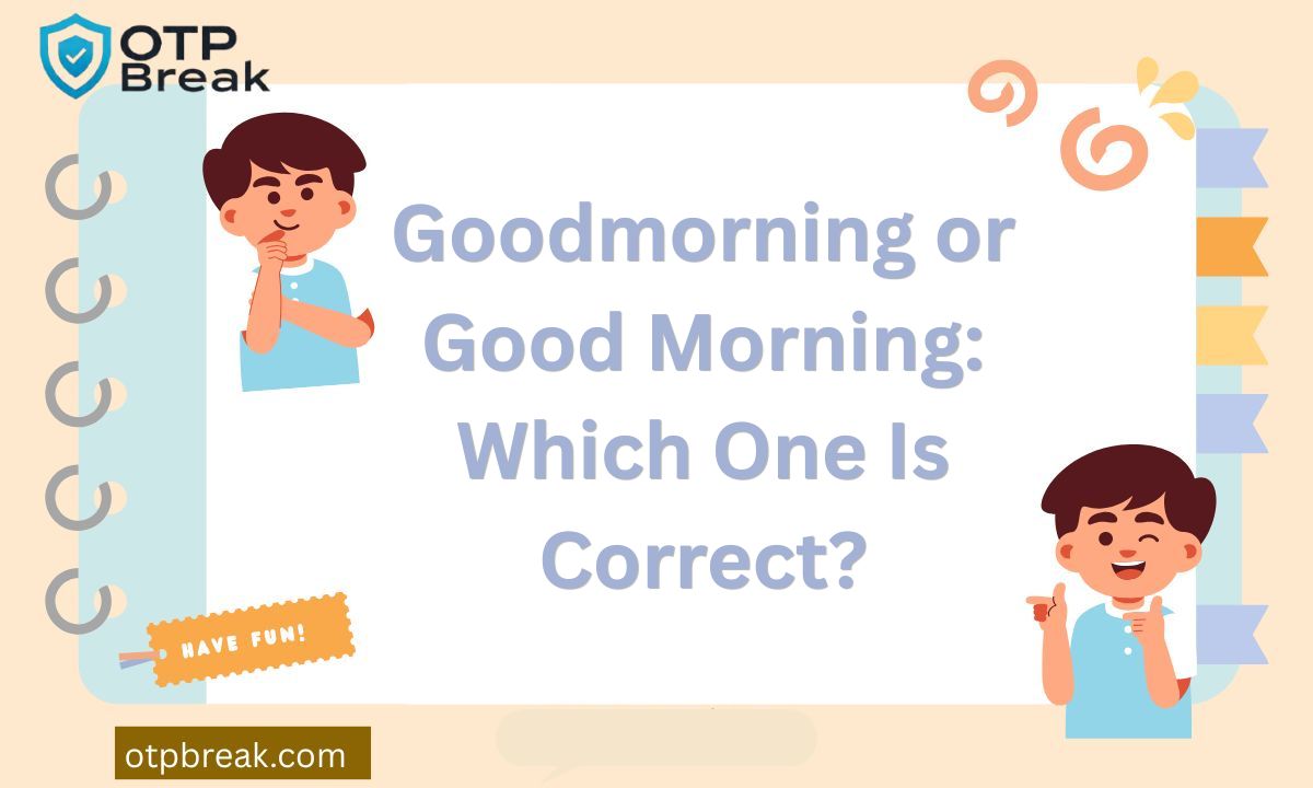 Goodmorning or Good Morning: Which One Is Correct?