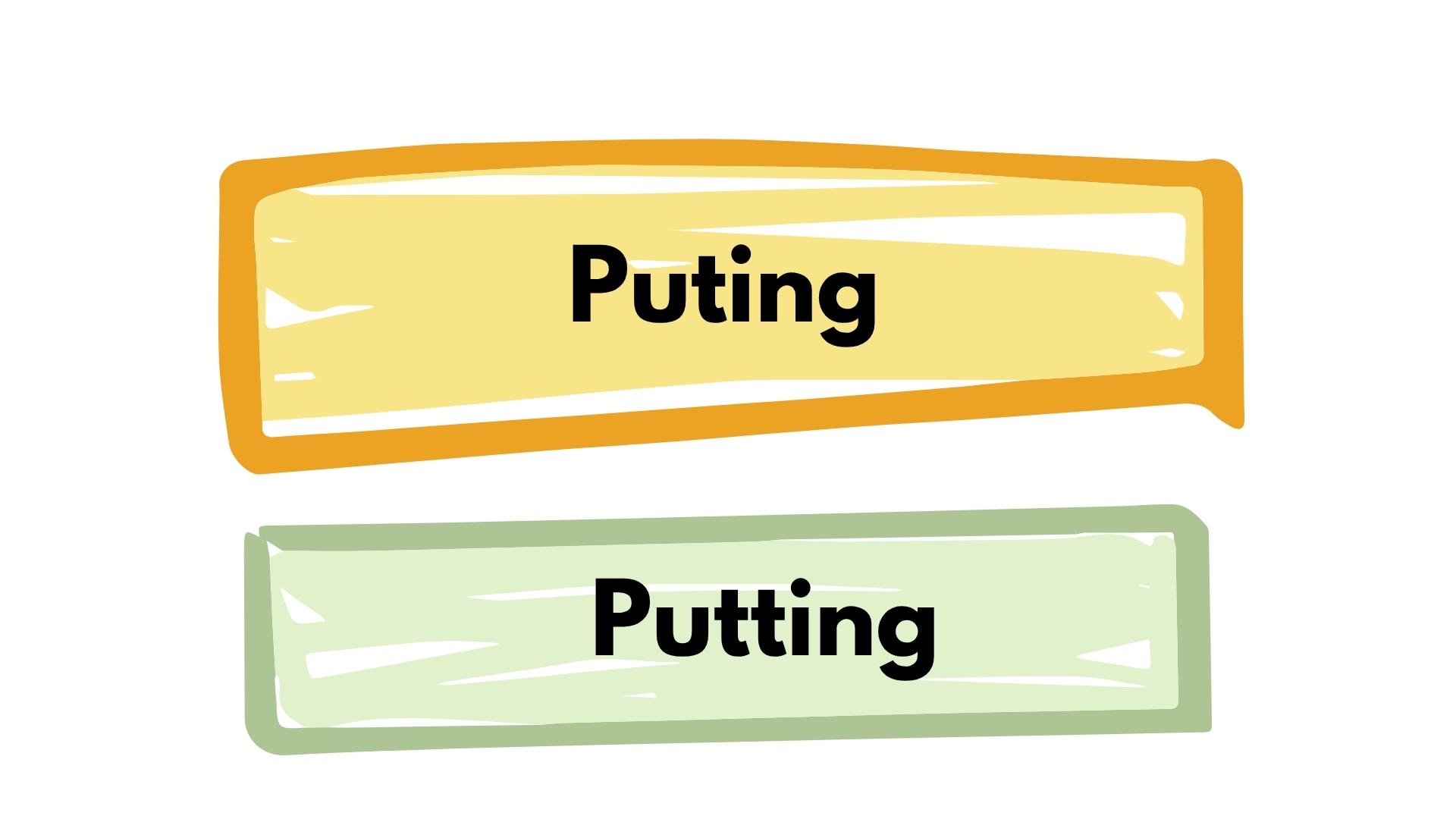 Puting vs Putting