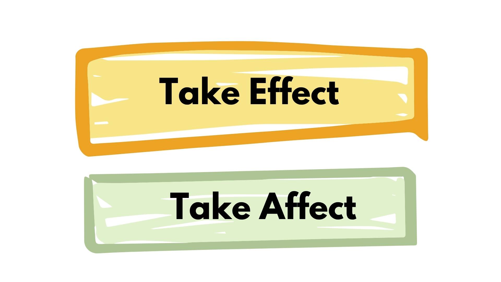 Take Effect or Take Affect